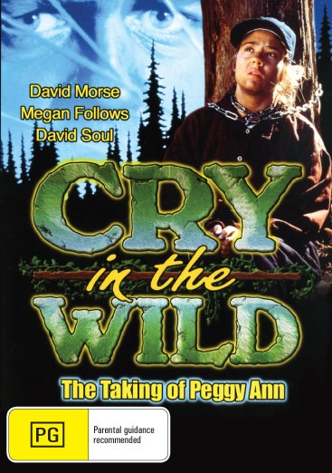 DVD cover of Cry In The Wild: The Taking Of Peggy Ann featuring crime drama with David Morse and Megan Follows.